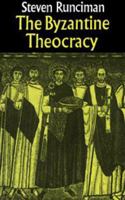 The Byzantine Theocracy: The Weil Lectures, Cincinatti 0521214017 Book Cover