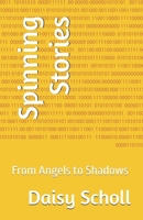 Spinning Stories: From Angels to Shadows B0FW3WZMXP Book Cover