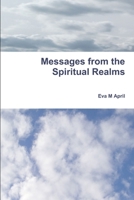 Messages from the Spiritual Realms 147167889X Book Cover