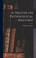 A Treatise on Pathological Anatomy 1017728364 Book Cover