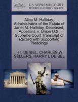 Alice M. Halliday, Administratrix of the Estate of Janet M. Halliday, Deceased, Appellant, v. Union U.S. Supreme Court Transcript of Record with Supporting Pleadings 1270392158 Book Cover