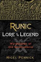Runic Lore and Legend: Wyrdstaves of Old Northumbria 1620557568 Book Cover