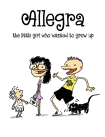 Allegra, the little girl who wanted to grow up 1716394953 Book Cover