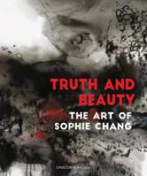 Truth and Beauty: The Art of Sophie Chang 1912690977 Book Cover
