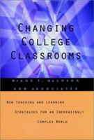 Changing College Classrooms: New Teaching and Learning Strategies for an Increasingly Complex World (Jossey Bass Higher and Adult Education Series) 1555426433 Book Cover