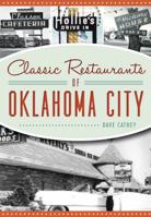 Classic Restaurants of Oklahoma City 1467119210 Book Cover