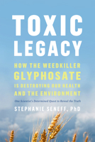 The Glyphosate Effect: How the World's Most Common Herbicide Is Undermining Your Health and What You Can Do about It 1603589295 Book Cover