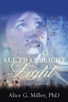 All That Bright Light: A Story of Love, Murder and Healing 149358166X Book Cover