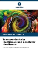 Transzendentaler Idealismus und absoluter Idealismus: Kant und Hegel von Angesicht zu Angesicht 6205989409 Book Cover