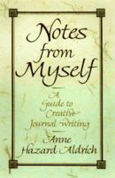 Notes from Myself: A Guide to Creative Journal Writing 0786704330 Book Cover