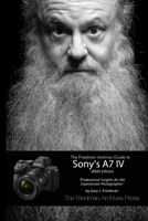 The Friedman Archives Guide to Sony's A7 IV 1678012351 Book Cover