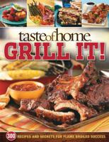 Taste of Home Grill It!: 343 Recipes and Secrets for Flame-Broiled Success
