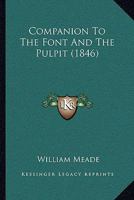 Companion To The Font And The Pulpit 1166444031 Book Cover