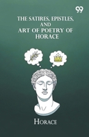 The Satires, Epistles, And Art Of Poetry Of Horace 937555709X Book Cover