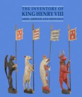 The Inventory of King Henry VIII: Arms, Armour and Ordnance 1905375433 Book Cover