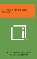 There's a Fly in This Room! 1258657201 Book Cover