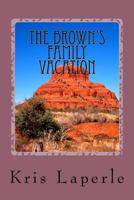 The Brown's Family Vacation 1544187688 Book Cover