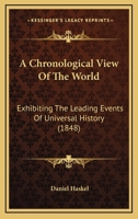 A Chronological View Of The World: Exhibiting The Leading Events Of Universal History 143672063X Book Cover