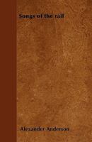 Songs of the Rail (Classic Reprint) 1787801969 Book Cover