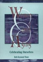 Women and Aging: Celebrating Ourselves (Haworth Women's Studies) (Haworth Women's Studies) 1560230053 Book Cover