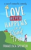 Love Never Happens on a Road Trip B0FD9V6Q55 Book Cover