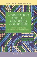 Assimilation and the Gendered Color Line: Hmong Case Studies of Hip-Hop and Import Racing 159332524X Book Cover