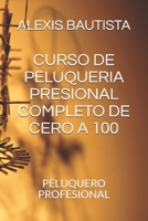 CURSO DE PELUQUERIA PRESIONAL COMPLETO DE CERO A 100: PELUQUERO PROFESIONAL (Spanish Edition) B08HGZK4CC Book Cover