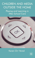 Children and Media Outside the Home: Playing and Learning in After-School Care 0230537294 Book Cover