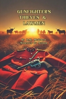 Gunfighters, Thieves and Lawmen B08DSYRTQL Book Cover