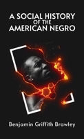A Social History of the American Negro 1639230408 Book Cover