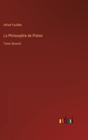 La Philosophie de Platon: Tome Second 3382200465 Book Cover