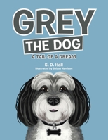 Grey the Dog: A Tail of a Dream 1480885991 Book Cover