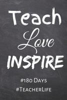 Teach, Love, Inspire: 180 Day Checklist 1074627644 Book Cover