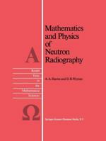 Mathematics and Physics of Neutron Radiography 9027721912 Book Cover