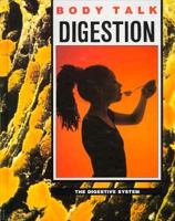 Digestion: The Digestive System (Body Talk) 0875185649 Book Cover