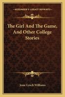 The Girl and the Game and Other College Stories 1719533830 Book Cover