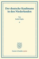 Der Deutsche Kaufmann in Den Niederlanden: (Pfingstblatter Des Hansischen Geschichtsvereins VII) 3428167821 Book Cover