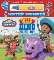 Dino Ranch: Wild Dino Round-Up (Water Wonder Storybook) (Dino Ranch) [Board book] 1338692259 Book Cover