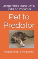 Pet to Predator: Memoir of a Feline Hunter 1796206792 Book Cover