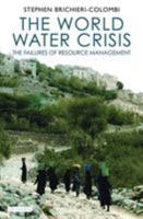 The World Water Crisis: The Failures of Resource Management 1845117530 Book Cover