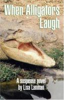 When Alligators Laugh 1552123065 Book Cover