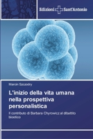 L'inizio della vita umana nella prospettiva personalistica: Il contributo di Barbara Chyrowicz al dibattito bioetico 613839075X Book Cover