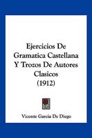 Ejercicios De Gramatica Castellana Y Trozos De Autores Clasicos 1018013687 Book Cover