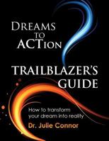 Dreams to Action Trailblazer's Guide 0991487206 Book Cover