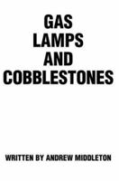 Gas Lamps and Cobblestones 0595306179 Book Cover