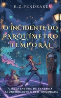 O Incidente do Parquímetro Temporal (As Desventuras Mágicas de Quibbletown) (Portuguese Edition) B0H4NDMX38 Book Cover