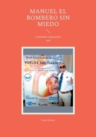 Manuel el bombero sin miedo: testimonio impactante real 8411747697 Book Cover