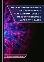 Optical Characteristics of Gas-Discharge Plasma in Mixtures of Mercury Dibromide Vapor with Gases 1527544818 Book Cover