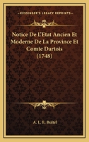 Notice De L’Etat Ancien Et Moderne De La Province Et Comte Dartois (1748) 1166335585 Book Cover