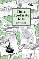 Those Eco-Pirate Kids 1719968276 Book Cover